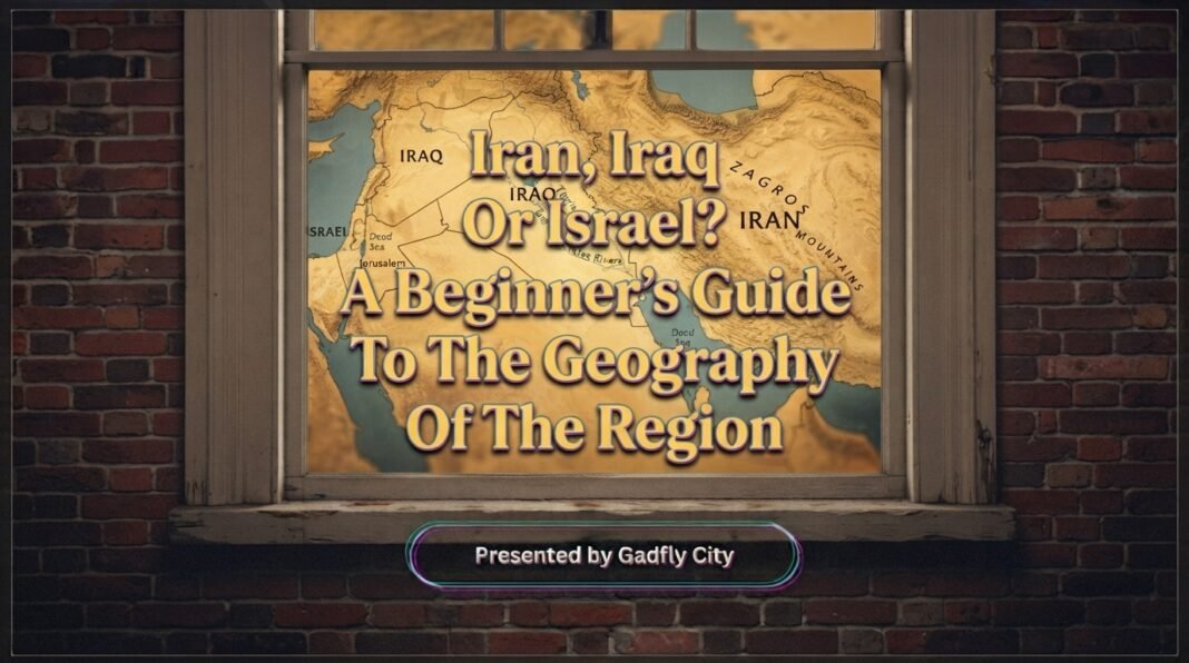 Iran, Iraq Or Israel? A Beginner’s Guide To The Geography Of The Region Iran Iraq Israel geography
