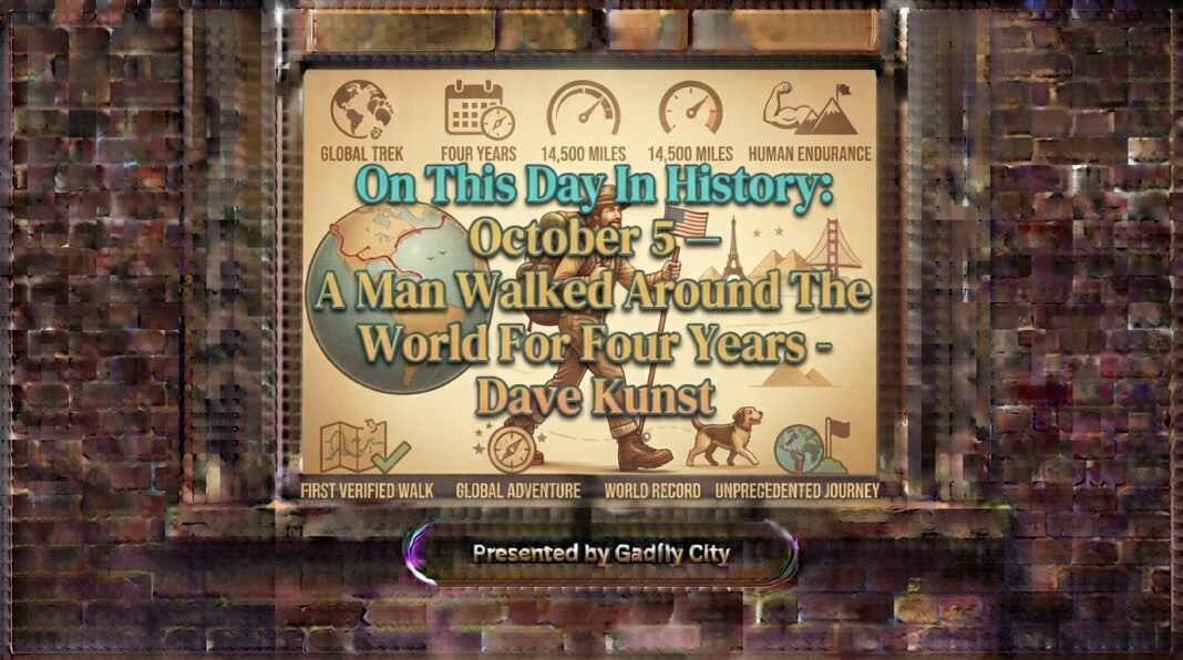 On This Day In History: October 5 — A Man Walked Around The World For Four Years Dave Kunst